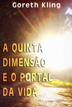 A quinta dimensão e o portal da vida